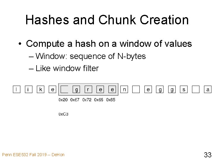 Hashes and Chunk Creation • Compute a hash on a window of values –