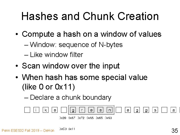 Hashes and Chunk Creation • Compute a hash on a window of values –