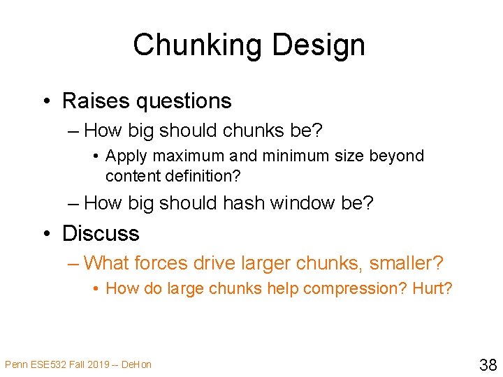 Chunking Design • Raises questions – How big should chunks be? • Apply maximum