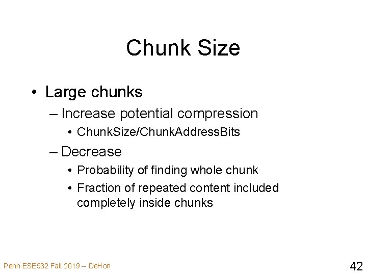 Chunk Size • Large chunks – Increase potential compression • Chunk. Size/Chunk. Address. Bits