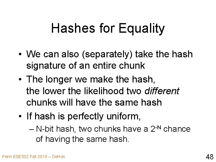 Hashes for Equality • We can also (separately) take the hash signature of an