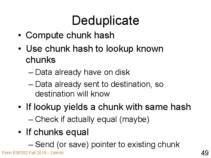 Deduplicate • Compute chunk hash • Use chunk hash to lookup known chunks –