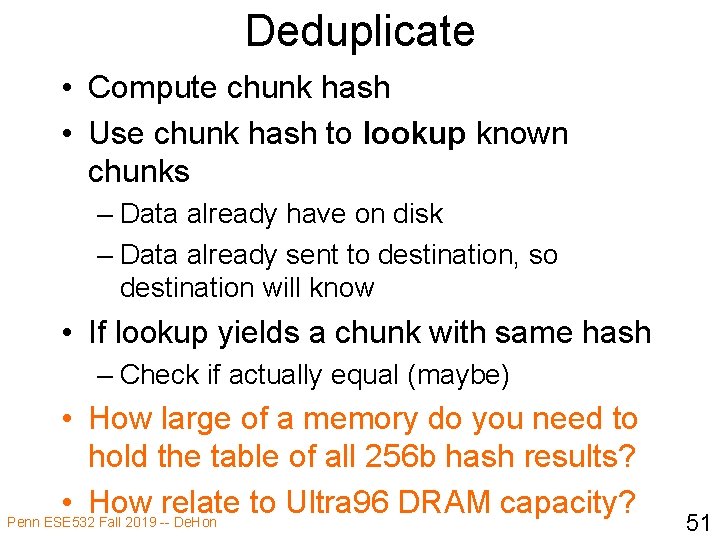 Deduplicate • Compute chunk hash • Use chunk hash to lookup known chunks –