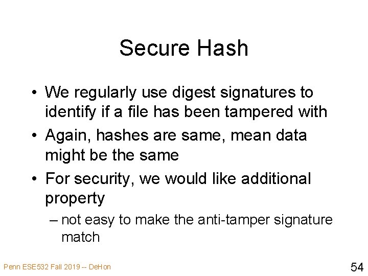 Secure Hash • We regularly use digest signatures to identify if a file has