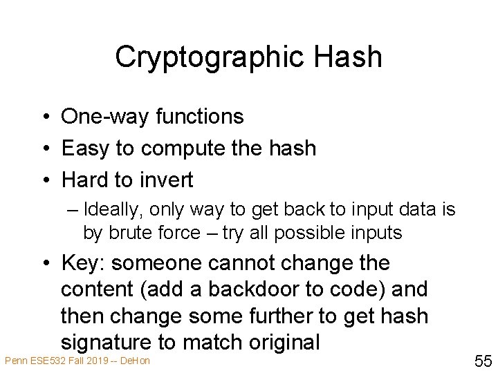 Cryptographic Hash • One-way functions • Easy to compute the hash • Hard to