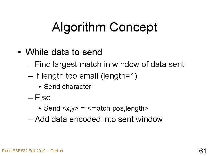 Algorithm Concept • While data to send – Find largest match in window of