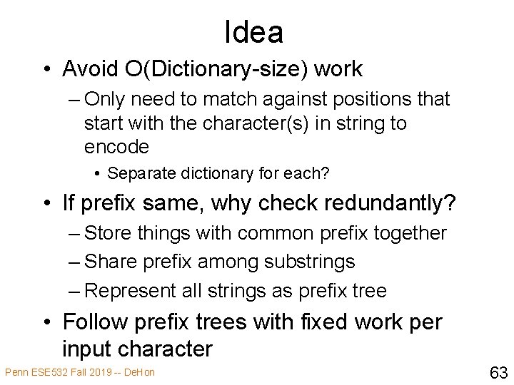 Idea • Avoid O(Dictionary-size) work – Only need to match against positions that start