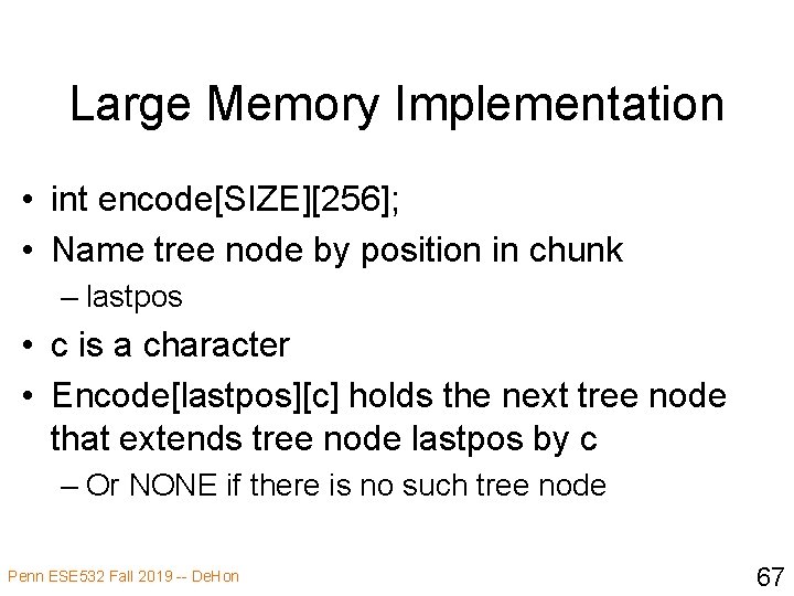 Large Memory Implementation • int encode[SIZE][256]; • Name tree node by position in chunk