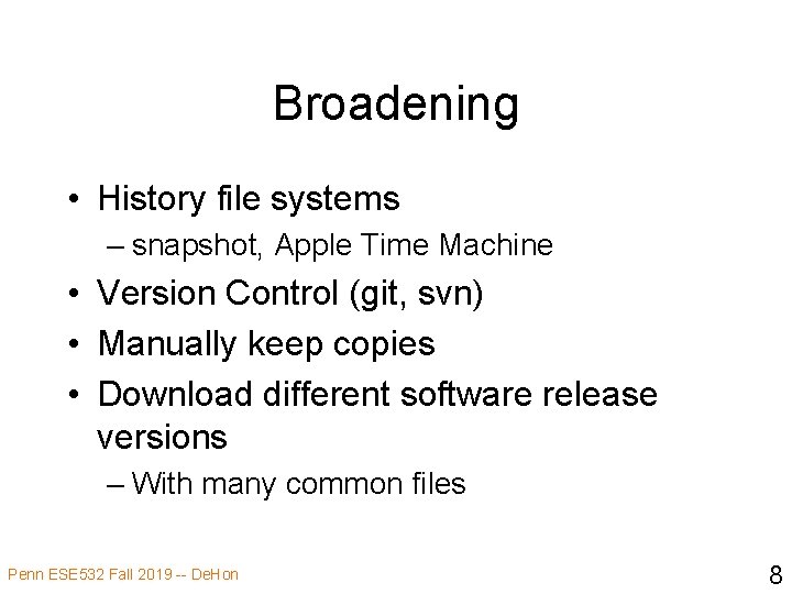 Broadening • History file systems – snapshot, Apple Time Machine • Version Control (git,