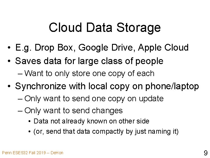 Cloud Data Storage • E. g. Drop Box, Google Drive, Apple Cloud • Saves