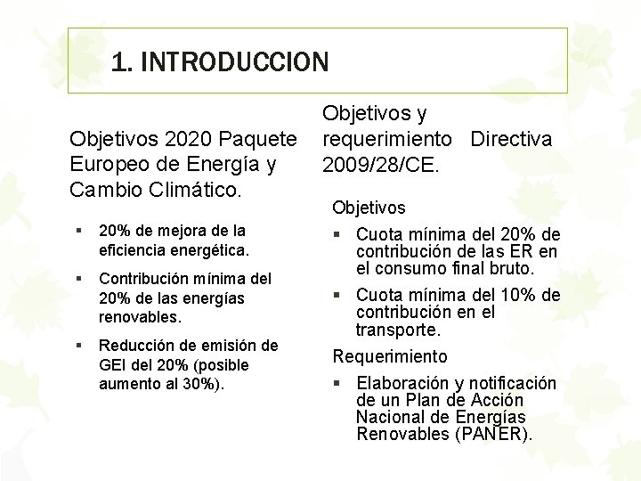 1. INTRODUCCION Objetivos 2020 Paquete Europeo de Energía y Cambio Climático. § 20% de