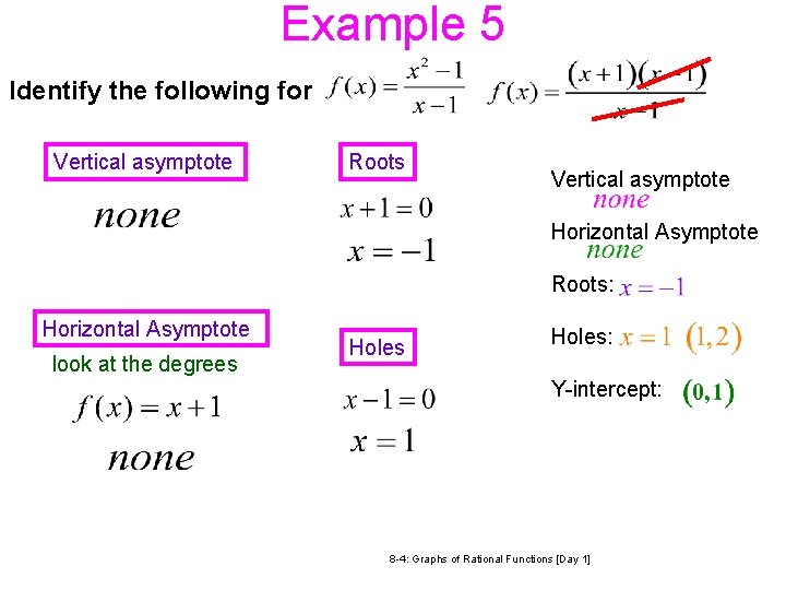 Example 5 Identify the following for Vertical asymptote Roots Vertical asymptote Horizontal Asymptote Roots:
