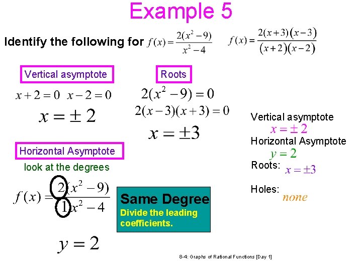 Example 5 Identify the following for Vertical asymptote Roots Vertical asymptote Horizontal Asymptote Roots: