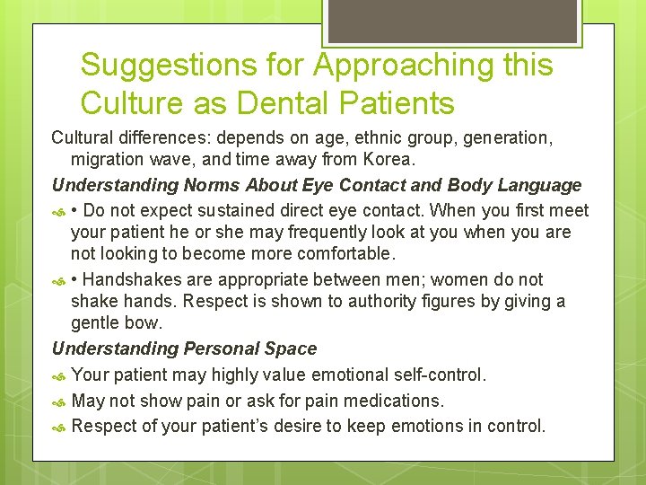 Suggestions for Approaching this Culture as Dental Patients Cultural differences: depends on age, ethnic