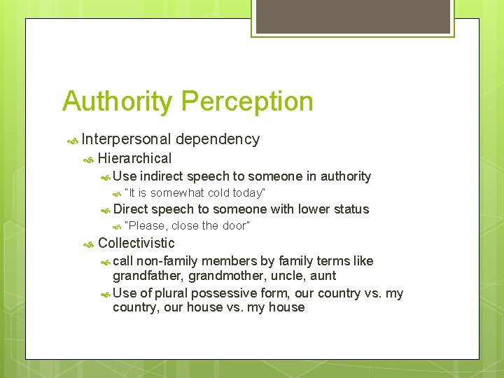Authority Perception Interpersonal Hierarchical Use indirect speech to someone in authority “It is somewhat