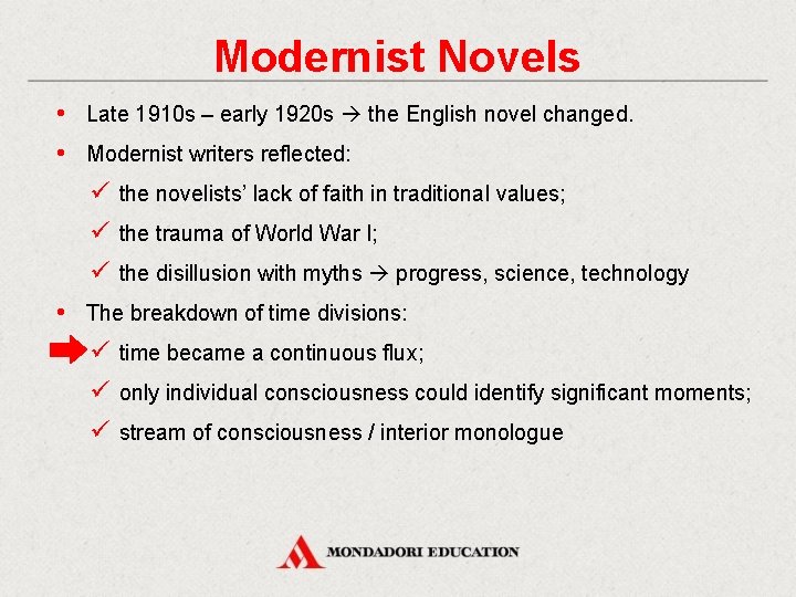 Modernist Novels • Late 1910 s – early 1920 s the English novel changed.