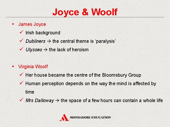 Joyce & Woolf • James Joyce ü Irish background ü Dubliners the central theme