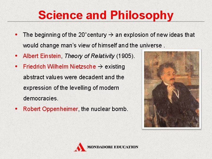 Science and Philosophy • The beginning of the 20°century an explosion of new ideas