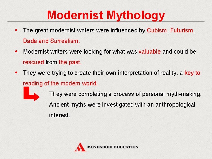 Modernist Mythology • The great modernist writers were influenced by Cubism, Futurism, Dada and