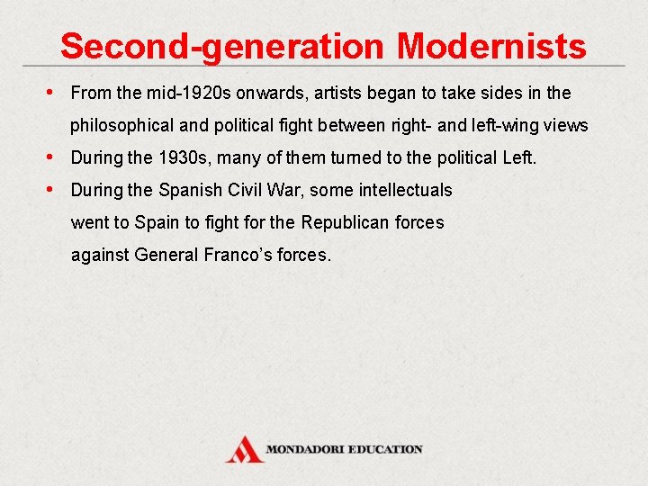 Second-generation Modernists • From the mid-1920 s onwards, artists began to take sides in