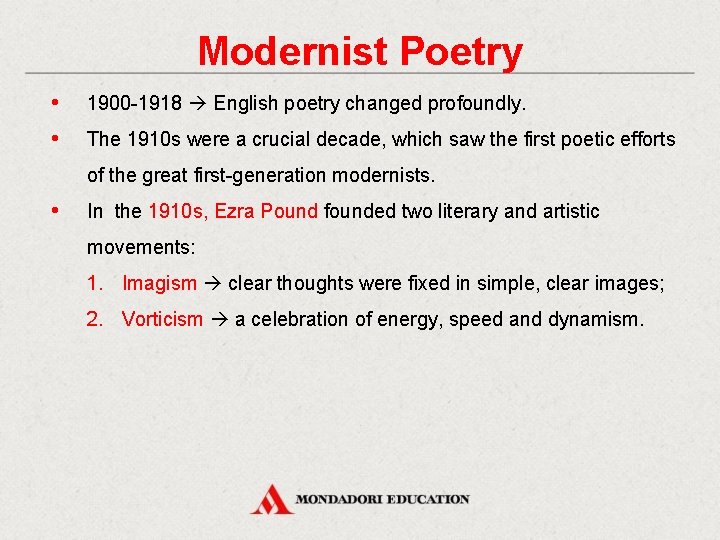 Modernist Poetry • • 1900 -1918 English poetry changed profoundly. The 1910 s were