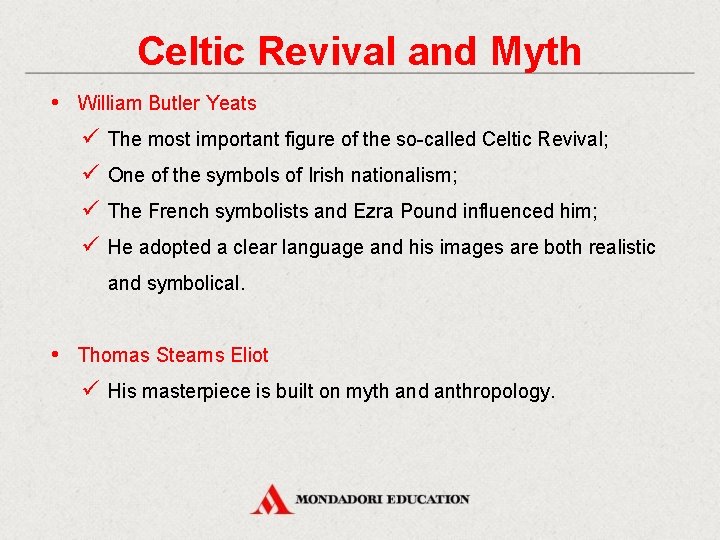 Celtic Revival and Myth • William Butler Yeats ü The most important figure of