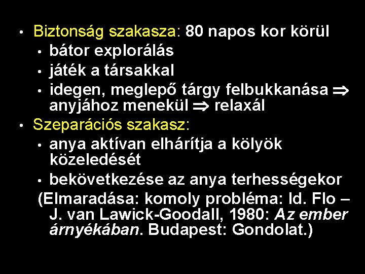 Biztonság szakasza: 80 napos kor körül • bátor explorálás • játék a társakkal •