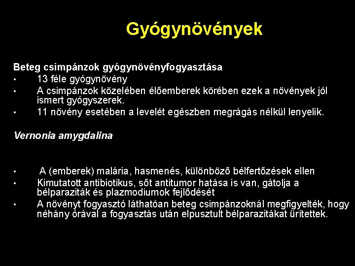 Gyógynövények Beteg csimpánzok gyógynövényfogyasztása • 13 féle gyógynövény • A csimpánzok közelében élőemberek körében