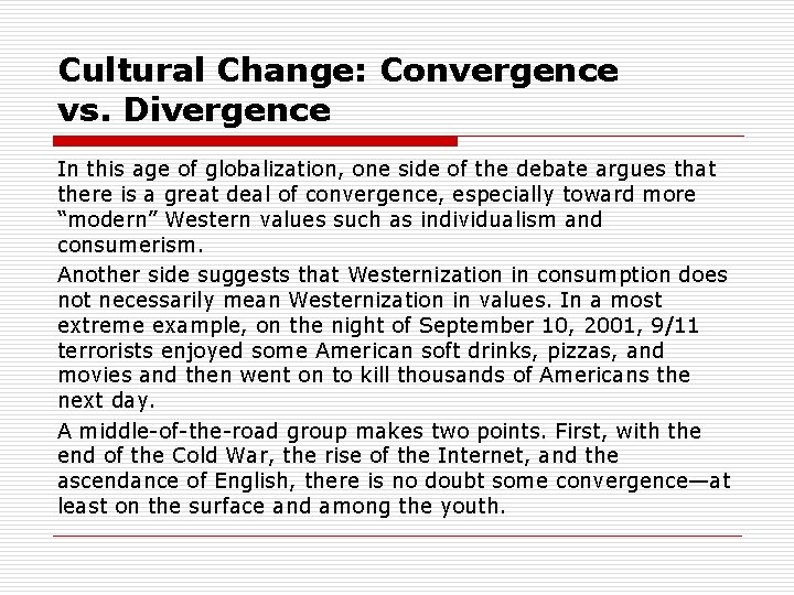 Cultural Change: Convergence vs. Divergence In this age of globalization, one side of the