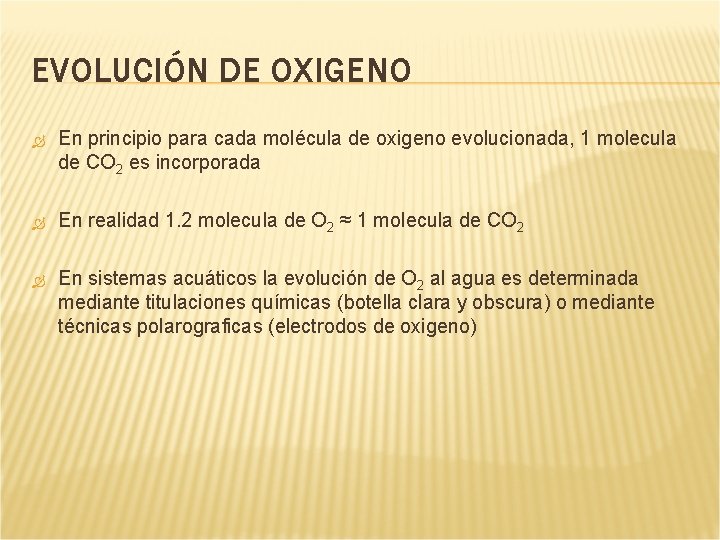 EVOLUCIÓN DE OXIGENO En principio para cada molécula de oxigeno evolucionada, 1 molecula de