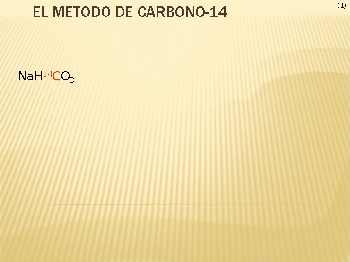 EL METODO DE CARBONO-14 Na. H 14 CO 3 (1) 