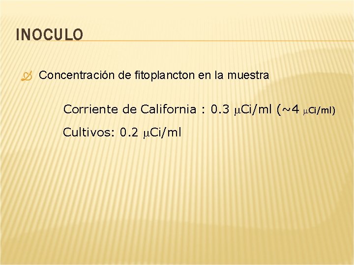 INOCULO Concentración de fitoplancton en la muestra Corriente de California : 0. 3 m.