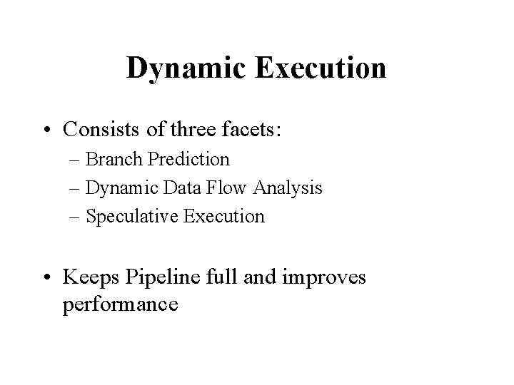 Dynamic Execution • Consists of three facets: – Branch Prediction – Dynamic Data Flow