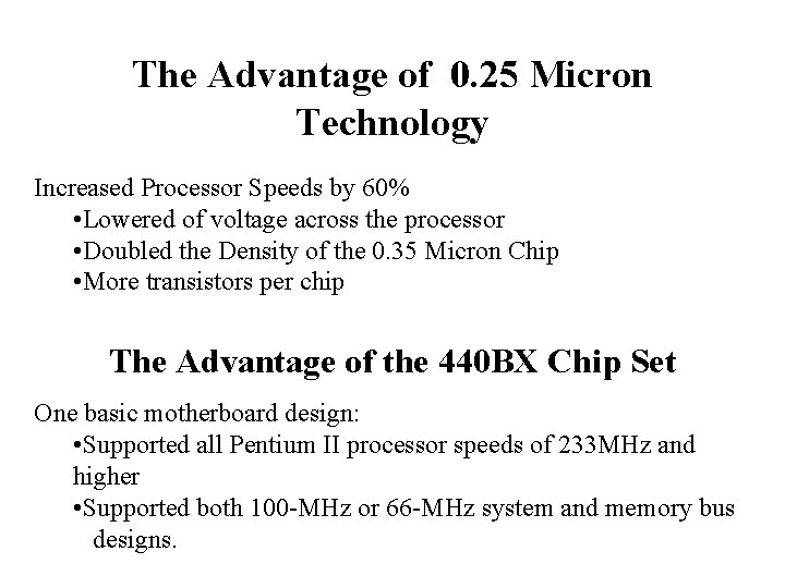 The Advantage of 0. 25 Micron Technology Increased Processor Speeds by 60% • Lowered