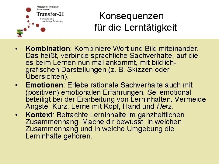 Konsequenzen für die Lerntätigkeit • • • Kombination: Kombiniere Wort und Bild miteinander. Das