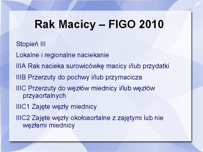 Rak Macicy – FIGO 2010 Stopień III Lokalne i regionalne naciekanie IIIA Rak nacieka