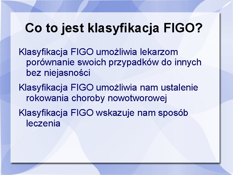 Co to jest klasyfikacja FIGO? Klasyfikacja FIGO umożliwia lekarzom porównanie swoich przypadków do innych