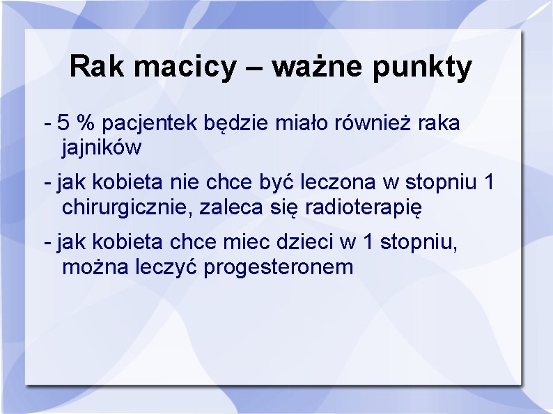 Rak macicy – ważne punkty - 5 % pacjentek będzie miało również raka jajników