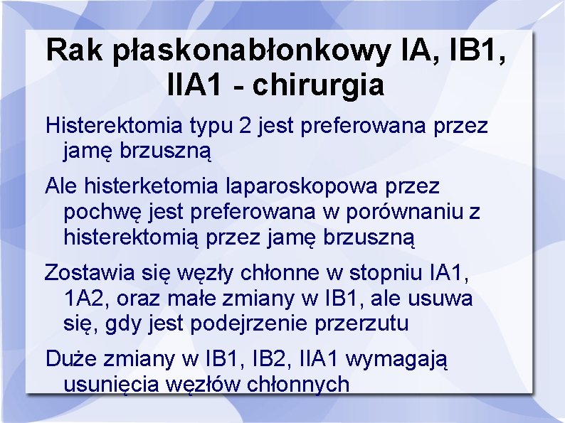 Rak płaskonabłonkowy IA, IB 1, IIA 1 - chirurgia Histerektomia typu 2 jest preferowana