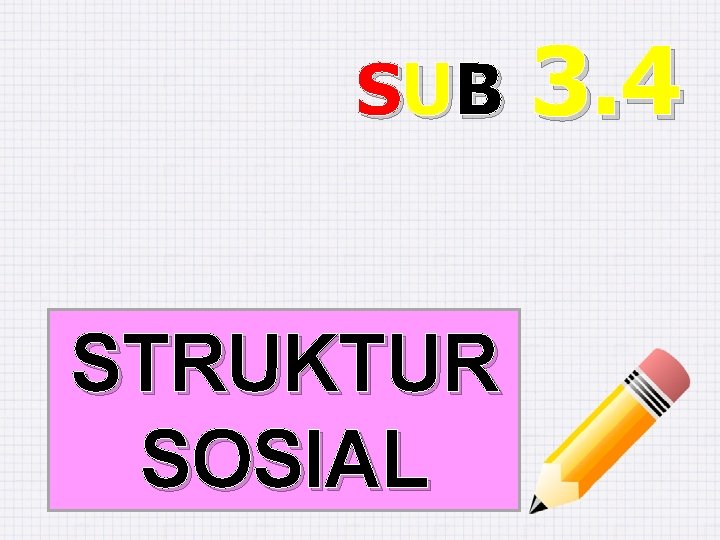 SU B STRUKTUR SOSIAL 3. 4 