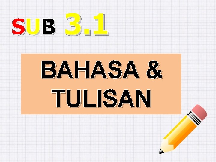 SU B 3. 1 BAHASA & TULISAN 