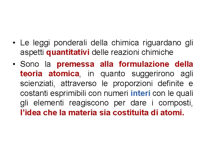  • Le leggi ponderali della chimica riguardano gli aspetti quantitativi delle reazioni chimiche