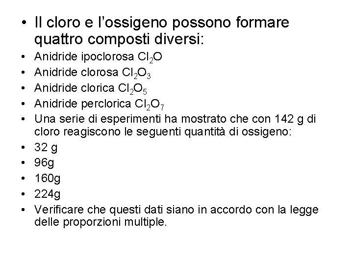  • Il cloro e l’ossigeno possono formare quattro composti diversi: • • •