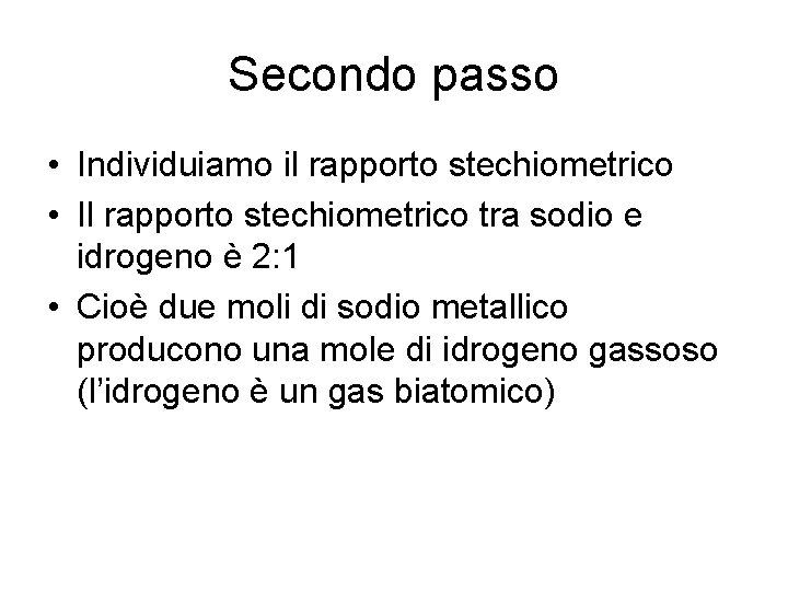 Secondo passo • Individuiamo il rapporto stechiometrico • Il rapporto stechiometrico tra sodio e