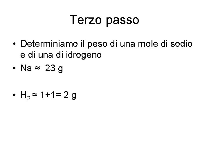 Terzo passo • Determiniamo il peso di una mole di sodio e di una