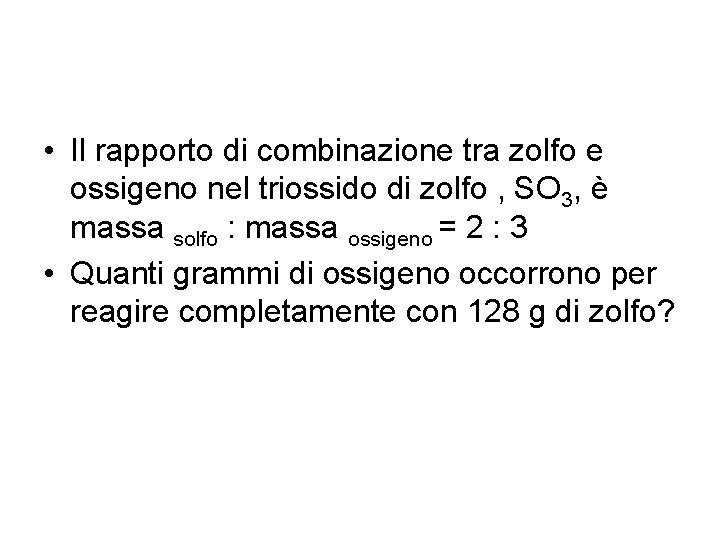  • Il rapporto di combinazione tra zolfo e ossigeno nel triossido di zolfo