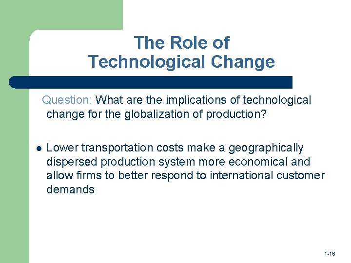 The Role of Technological Change Question: What are the implications of technological change for