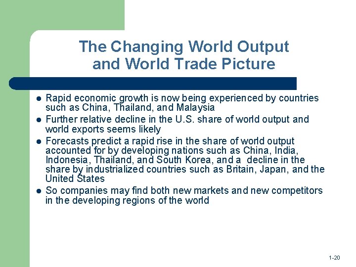 The Changing World Output and World Trade Picture l l Rapid economic growth is