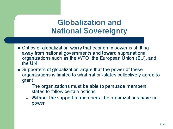 Globalization and National Sovereignty l l Critics of globalization worry that economic power is