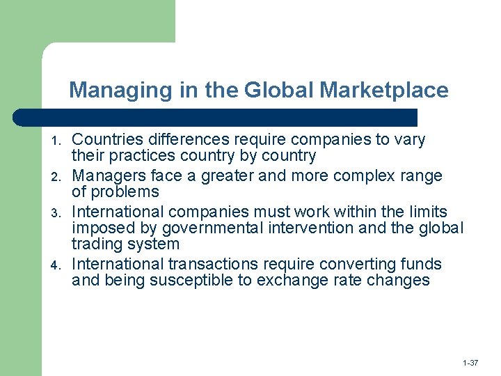 Managing in the Global Marketplace 1. 2. 3. 4. Countries differences require companies to